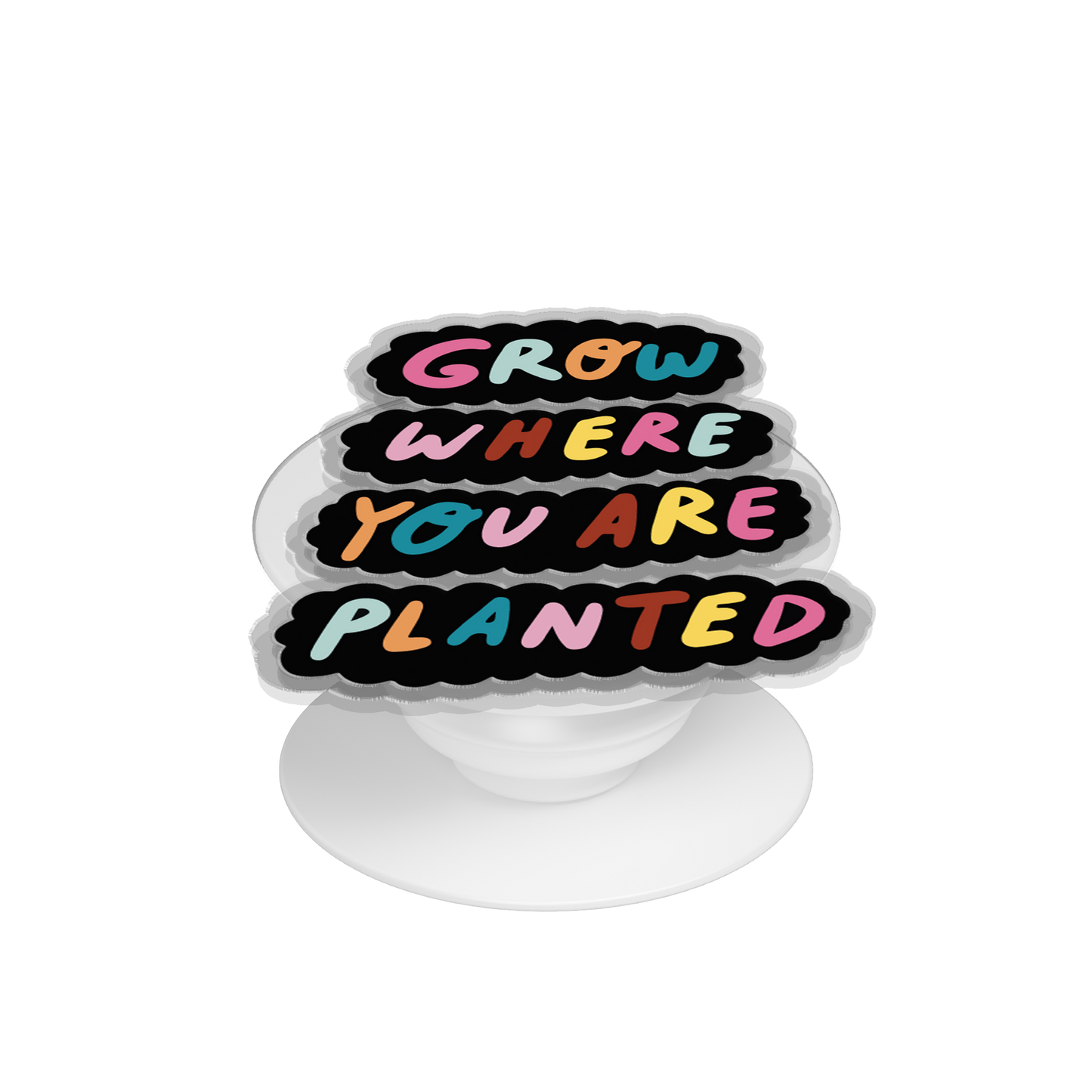 Pop Up Grip - Grow Where You Are Planted